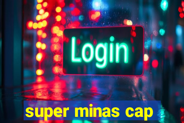 super minas cap